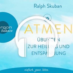 ATMEN - Übungen zur Heilung und Entspannung